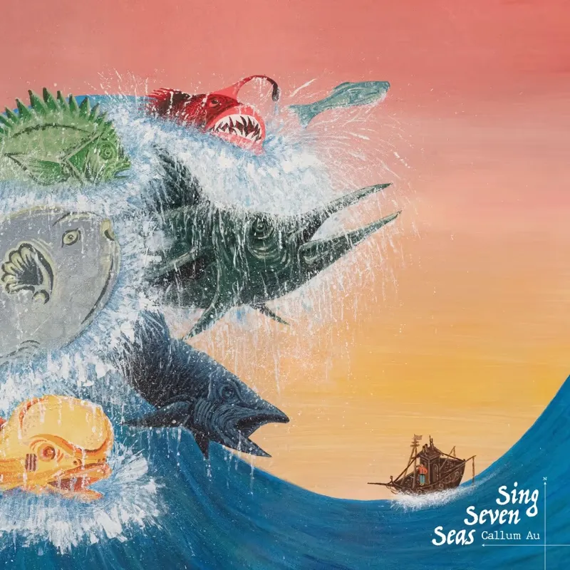 Callum Au - Sing Seven Seas: Vol. 1